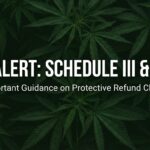 Tax Alert: Schedule 3 and 280E Important Guidance on Protective Refund Claims