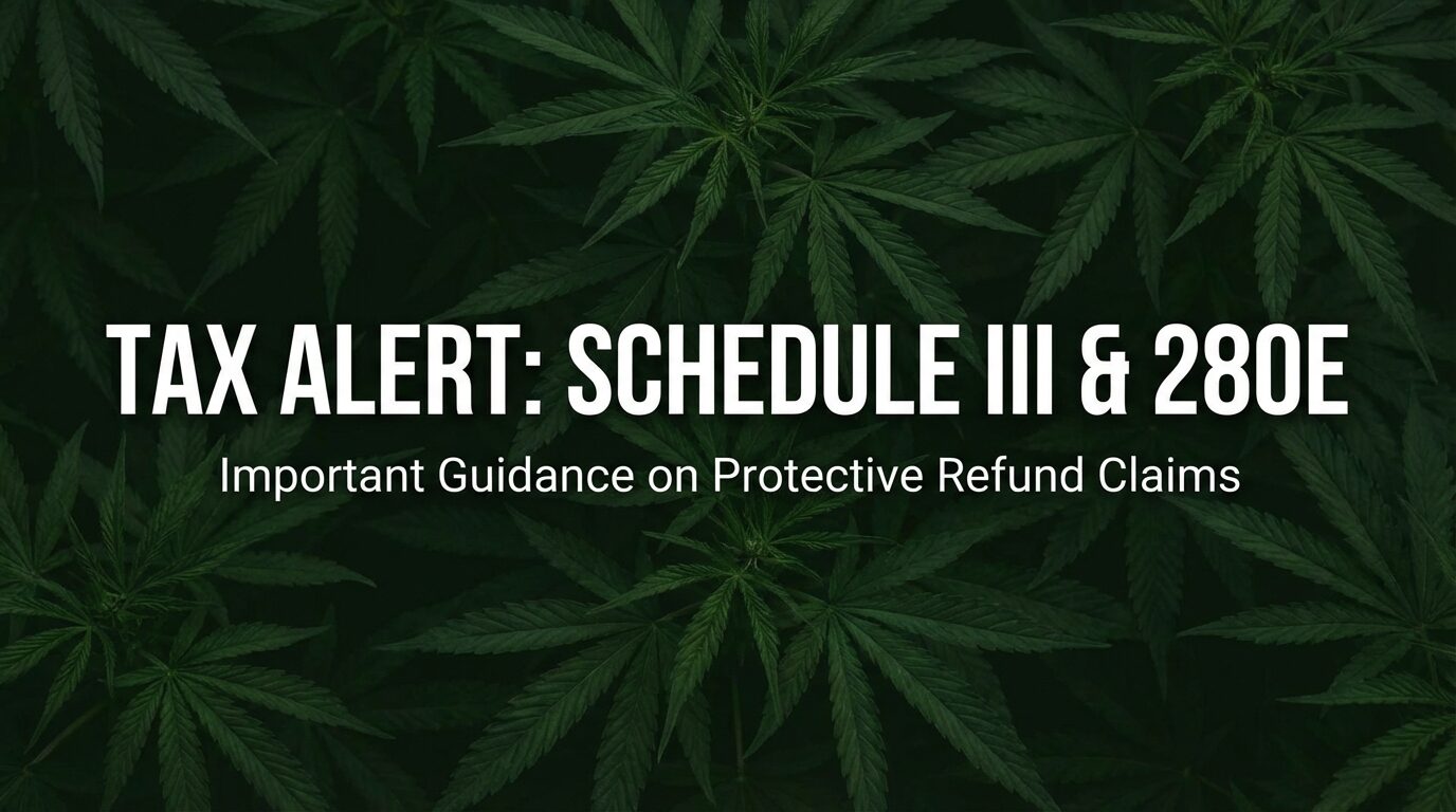 Tax Alert: Schedule 3 and 280E Important Guidance on Protective Refund Claims